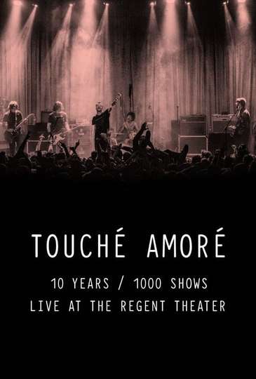 Touché Amoré  10 Years  1000 Shows  Live at the Regent Theater