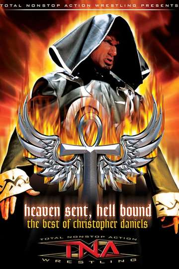 The Best of Christopher Daniels: Heaven Sent, Hell Bound