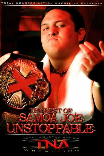 The Best of Samoa Joe Unstoppable