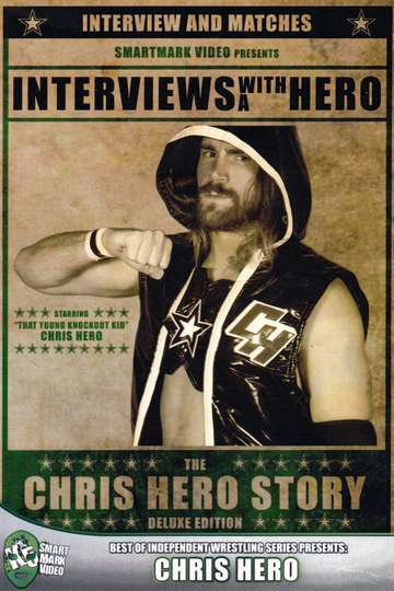 Interviews with a Hero The Chris Hero Story