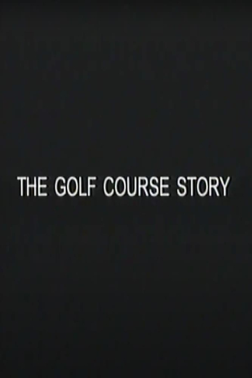 The Golf Course Story