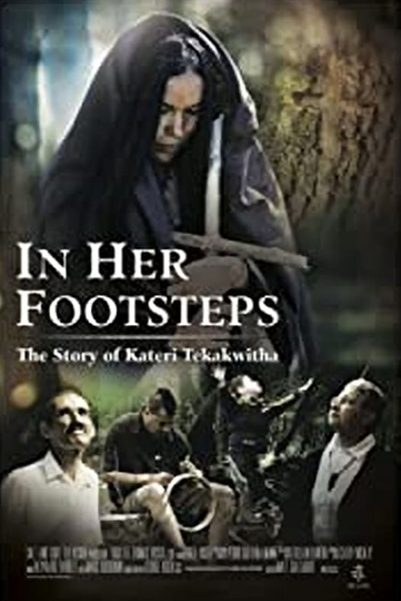 In Her Footsteps The Story of Kateri Tekakwitha Poster