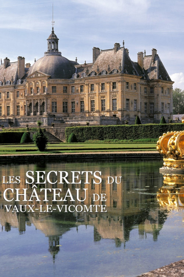 The secrets of the castle of VauxleVicomte