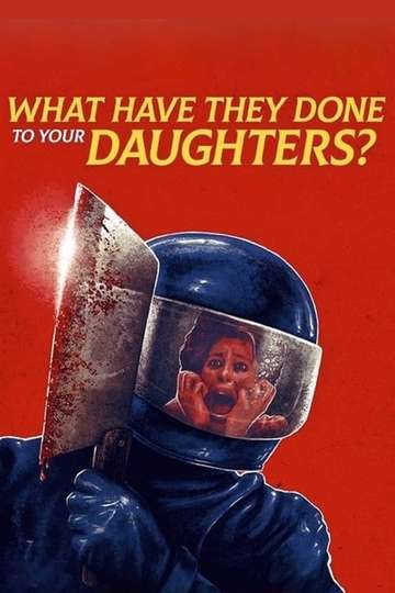 What Have They Done to Your Daughters? Poster