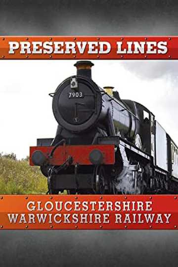 Preserved Lines Gloucestershire Warwickshire Railway