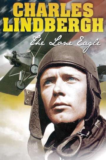 Charles Lindbergh The Lone Eagle