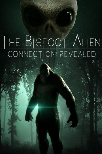 The Bigfoot Alien Connection Revealed Poster