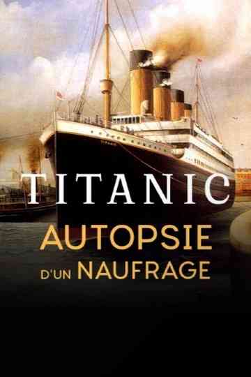 Titanic, autopsie d'un naufrage Poster