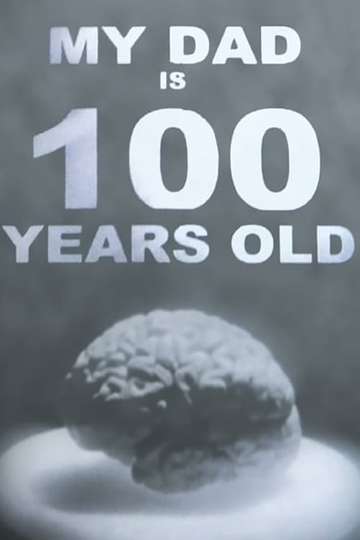 My Dad Is 100 Years Old Poster