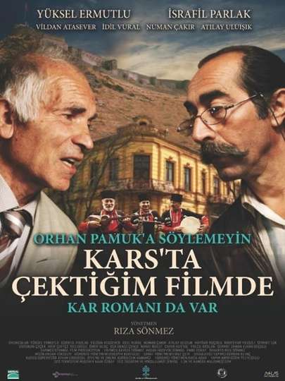 Orhan Pamuk’a Söylemeyin Kars’ta Çektiğim Filmde Kar Romanı da Var Poster