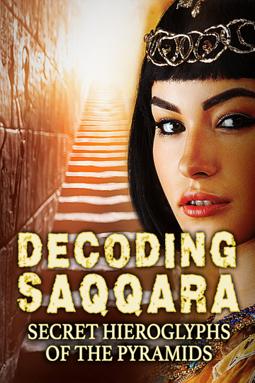 Decoding Saqqara, The Secret Hieroglyphs of the Pyramids Poster