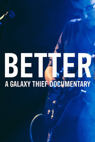 BETTER  A Galaxy Thief Documentary