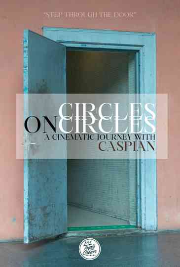 Circles on Circles A Cinematic Journey With Caspian