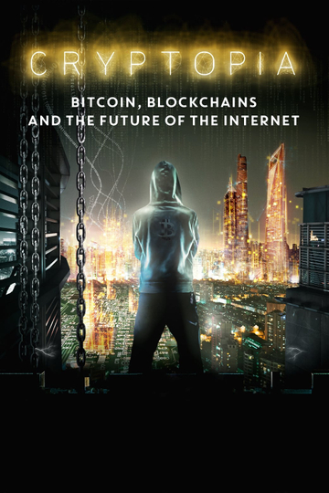 Cryptopia: Bitcoin, Blockchains & the Future of the Internet Poster