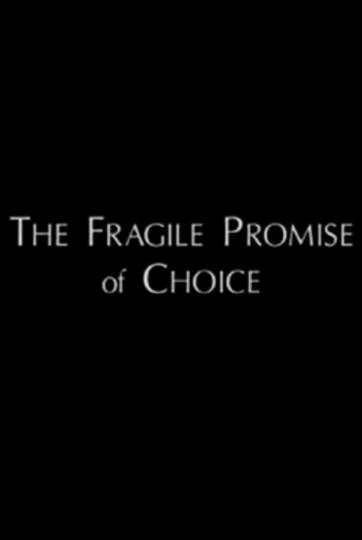 The Fragile Promise of Choice Poster