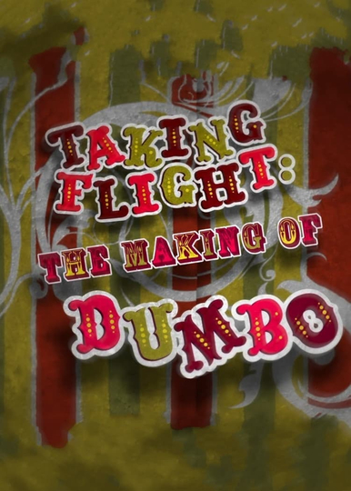 Taking Flight: The Making of Dumbo Poster