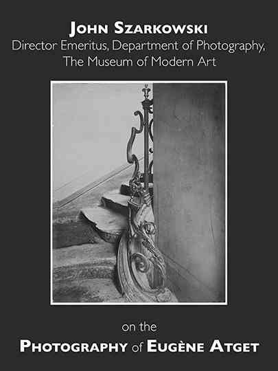 John Szarkowski on Eugène Atget: Speaking of Art