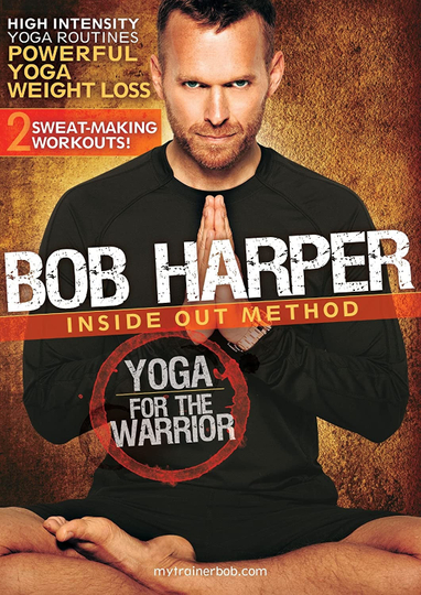 Bob Harper Inside Out Method  Yoga for the Warrior Workout 2