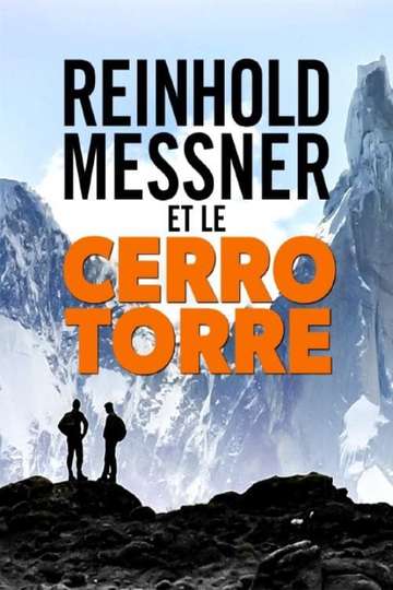 Mythos Cerro Torre Reinhold Messner auf Spurensuche Poster