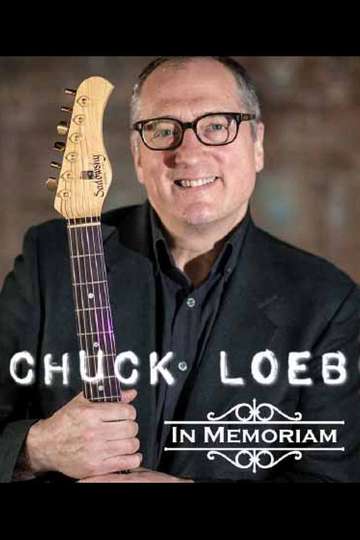 Chuck Loeb: In Memoriam Poster