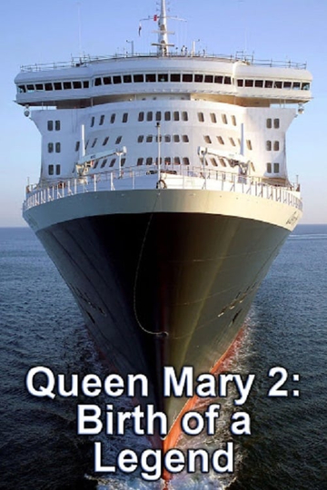 Queen Mary 2 Birth of a Legend