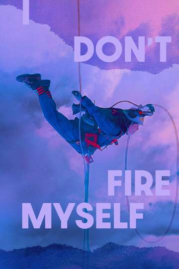 I Dont Fire Myself Poster
