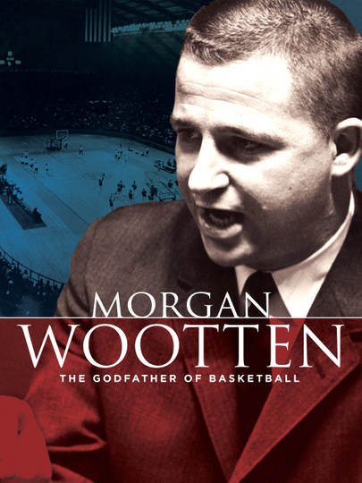 Morgan Wootten The Godfather of Basketball