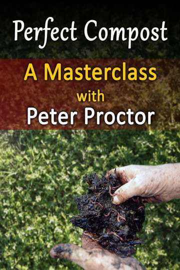 Perfect Compost: a Master Class with Peter Proctor Poster