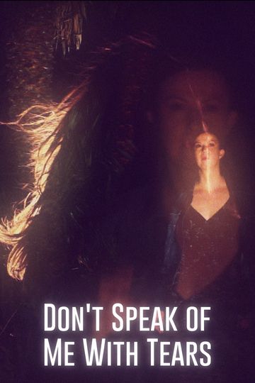 Don't Speak of Me with Tears Poster