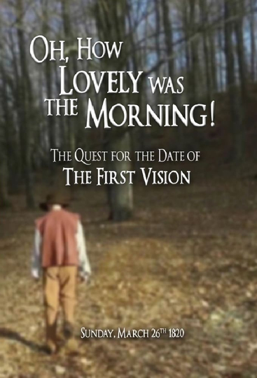 Oh How Lovely was the Morning The Quest for the Date of the First Vision