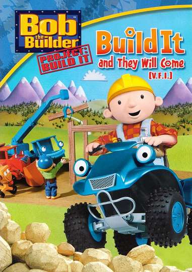 Bob the Builder Build It and They Will Come