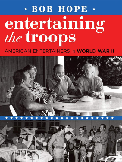 Bob Hope: Entertaining the Troops