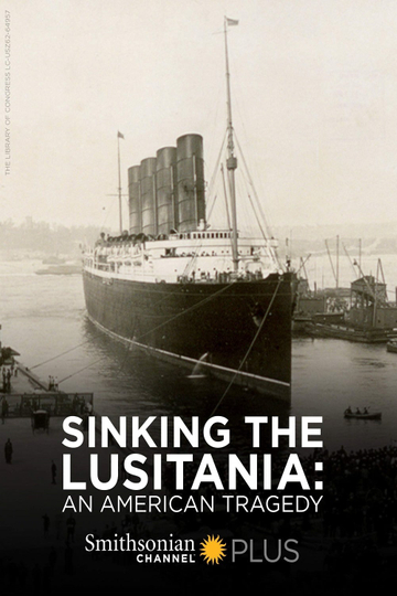 Sinking the Lusitania An American Tragedy