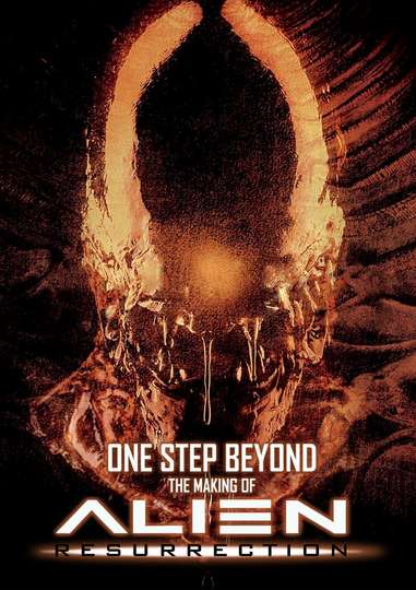 One Step Beyond Making Alien Resurrection