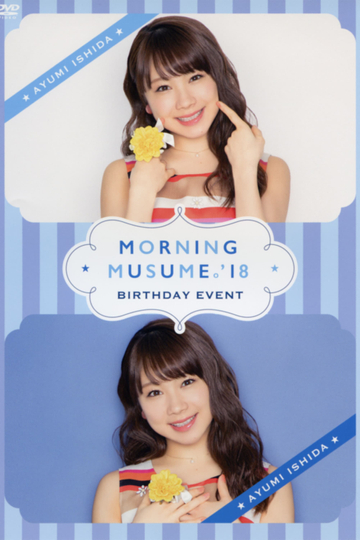 Morning Musume18 Ishida Ayumi Birthday Event