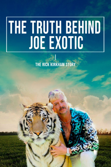 The Truth Behind Joe Exotic: The Rick Kirkham Story Poster