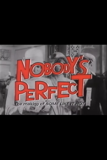 Nobodys Perfect  The Making of Some Like It Hot