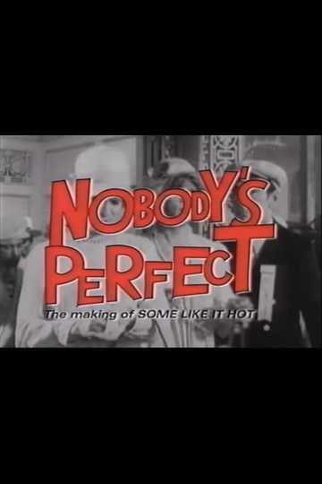 Nobody's Perfect - The Making of Some Like It Hot