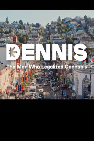 Dennis The Man Who Legalized Cannabis Poster