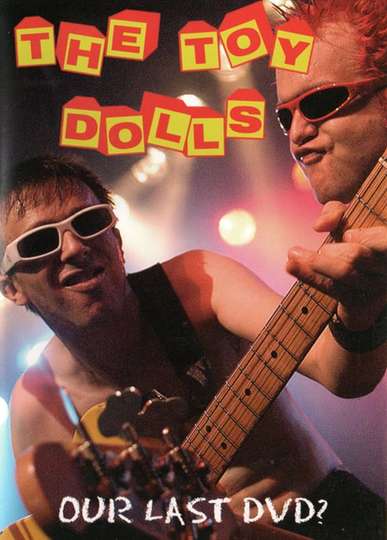 Toy Dolls Our Last DVD