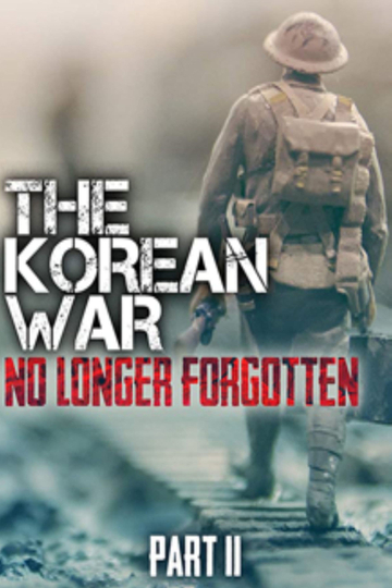 The Korean War No Longer Forgotten Part II