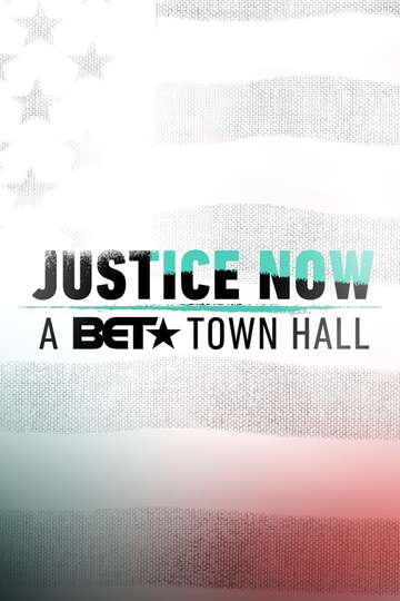 Justice Now A BET Town Hall Poster