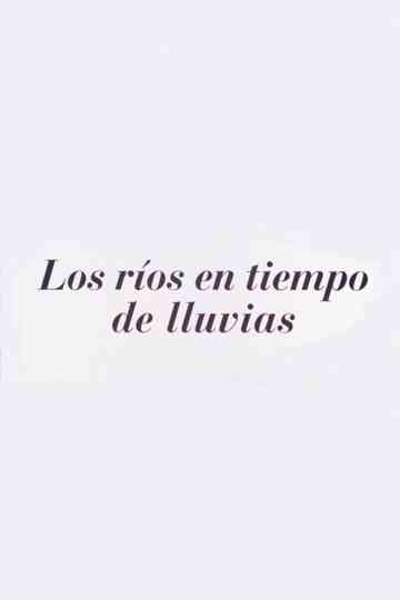 Los ríos en tiempos de lluvia
