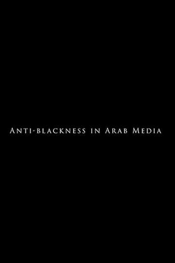 AntiBlackness in Arab Media