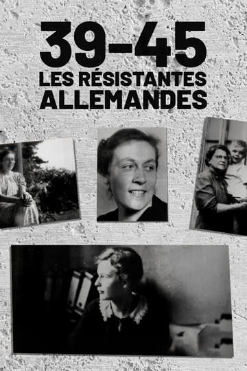 39-45 : Les Résistantes allemandes