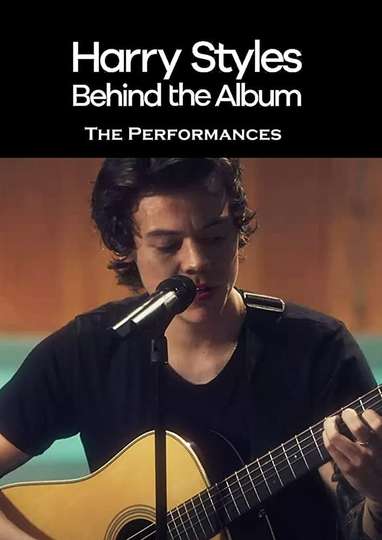 Harry Styles Behind the Album  The Performances Poster