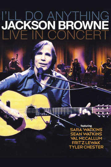 Jackson Browne Ill Do Anything  Live In Concert