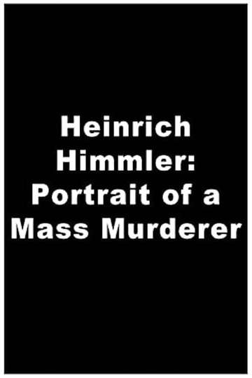Heinrich Himmler Portrait of a Mass Murderer