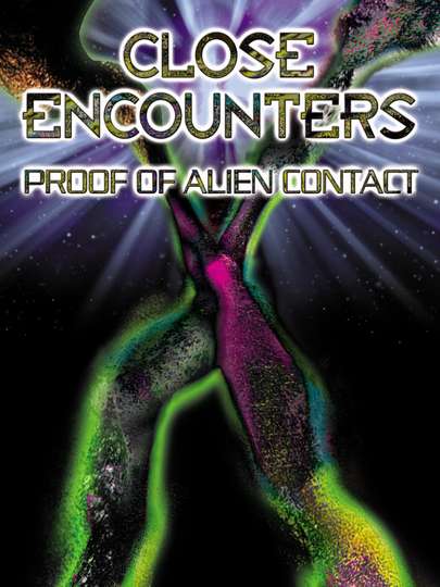Close Encounters Proof of Alien Contact
