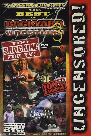 Best of Backyard Wrestling 3 Too Shocking For TV Poster